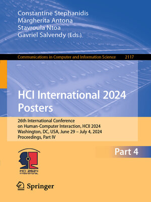 cover image of HCI International 2024 Posters: 26th International Conference on Human-Computer Interaction, HCII 2024, Washington, DC, USA, June 29–July 4, 2024, Proceedings, Part IV